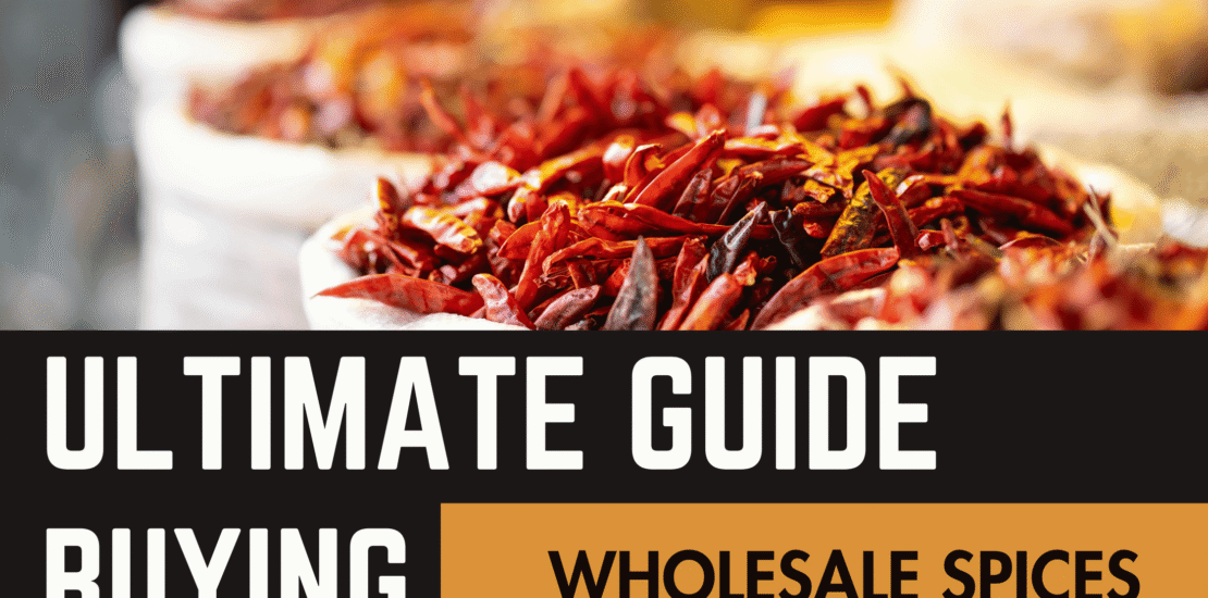 Ultimate Guide to Buying Wholesale Spices
